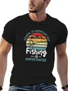 Fishing Fishing Is Importanter Lightweight Cotton T-Shirt – Daily Comfort Graphic Shirt