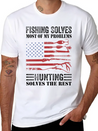Fishing Solves Most Of My Problems Hunting Solves Lightweight Cotton T-Shirt – Daily Comfort Graphic Shirt