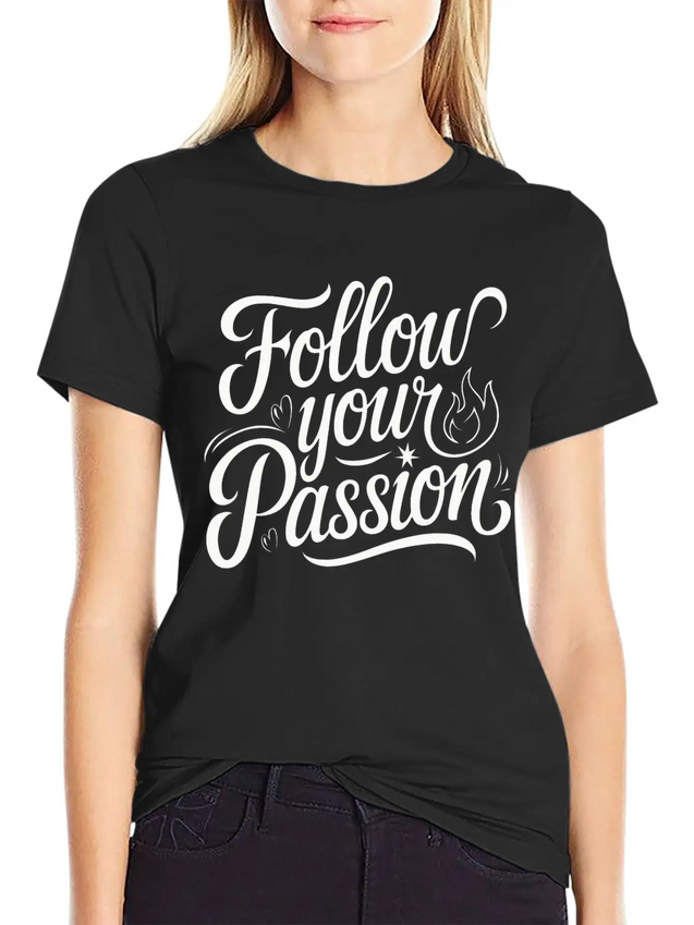 Follow Your Passion Motivational Lightweight Cotton T-Shirt – Daily Comfort Graphic Shirt