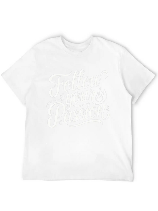 Follow Your Passion Motivational Lightweight Cotton T-Shirt – Daily Comfort Graphic Shirt