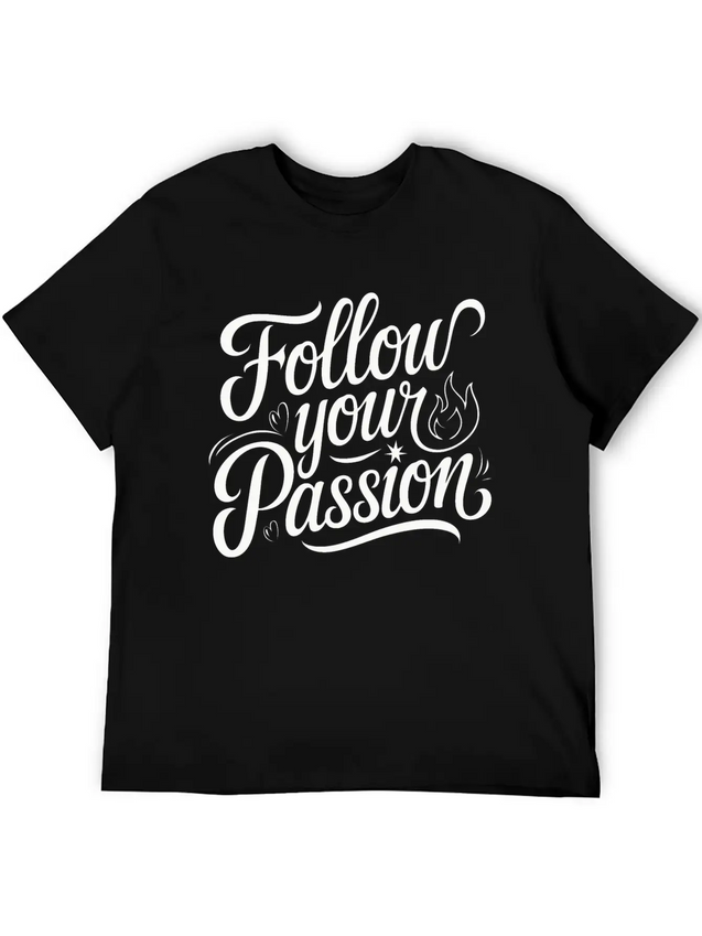 Follow Your Passion Motivational Lightweight Cotton T-Shirt – Daily Comfort Graphic Shirt