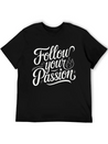 Follow Your Passion Motivational Lightweight Cotton T-Shirt – Daily Comfort Graphic Shirt