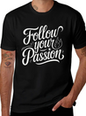 Follow Your Passion Motivational Lightweight Cotton T-Shirt – Daily Comfort Graphic Shirt