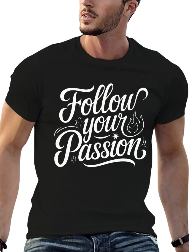 Follow Your Passion Motivational Lightweight Cotton T-Shirt – Daily Comfort Graphic Shirt
