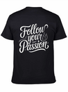 Follow Your Passion Motivational Lightweight Cotton T-Shirt – Daily Comfort Graphic Shirt
