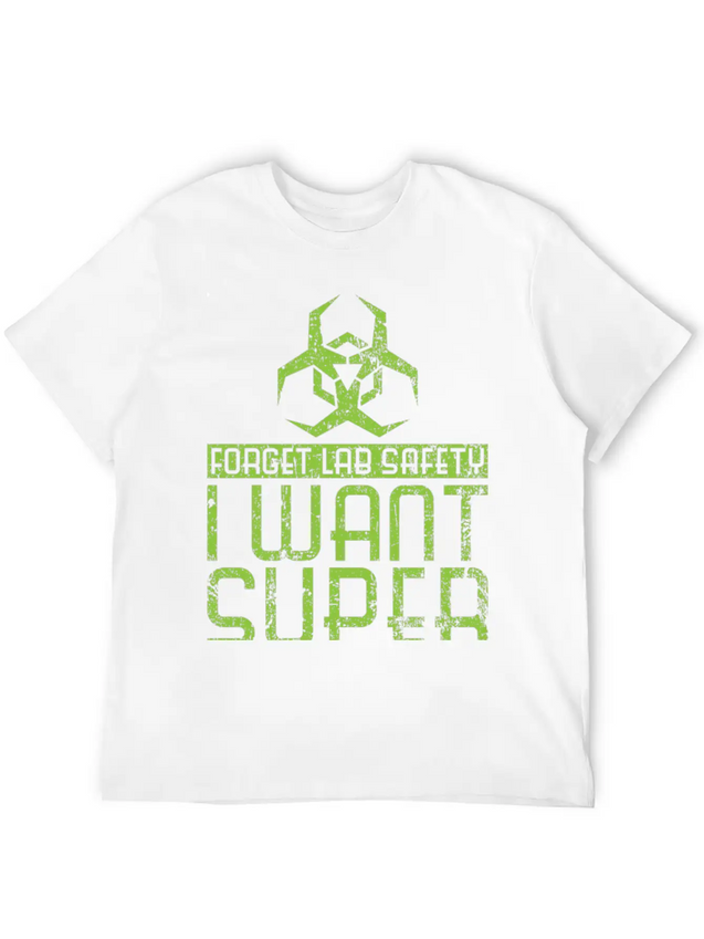 Forget Lab Safety I Want Super Powers Lightweight Cotton T-Shirt – Daily Comfort Graphic Shirt