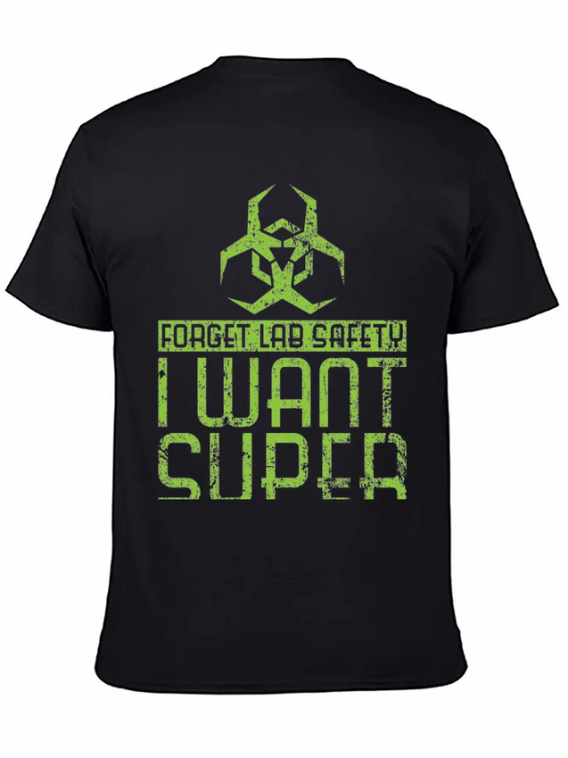Forget Lab Safety I Want Super Powers Lightweight Cotton T-Shirt – Daily Comfort Graphic Shirt