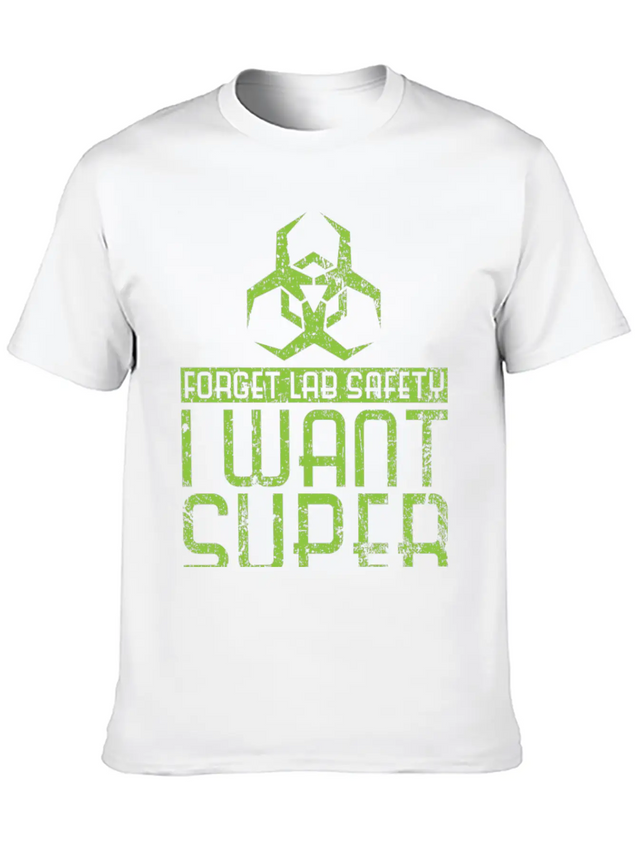 Forget Lab Safety I Want Super Powers Lightweight Cotton T-Shirt – Daily Comfort Graphic Shirt