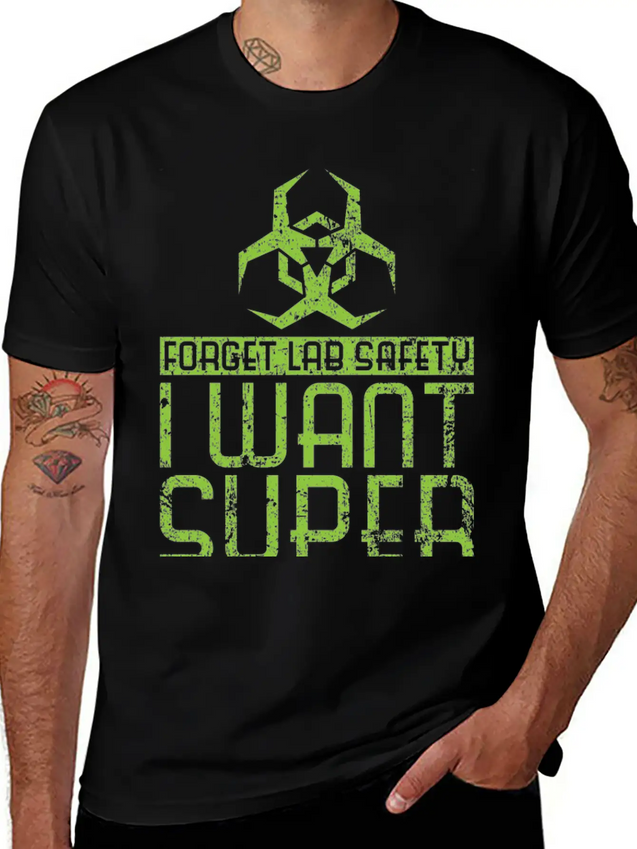 Forget Lab Safety I Want Super Powers Lightweight Cotton T-Shirt – Daily Comfort Graphic Shirt