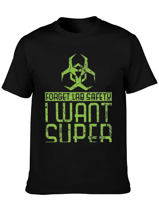 Forget Lab Safety I Want Super Powers Lightweight Cotton T-Shirt – Daily Comfort Graphic Shirt