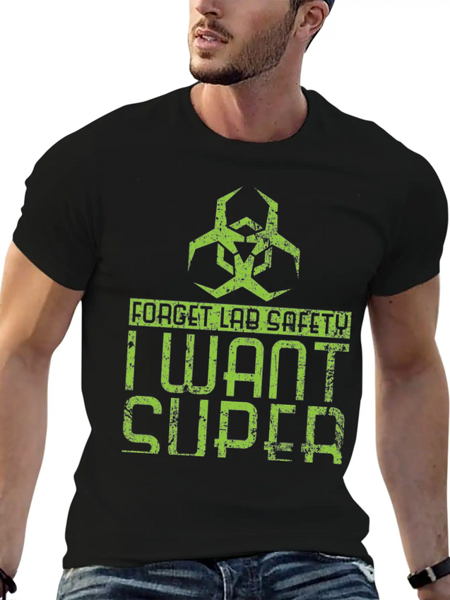Forget Lab Safety I Want Super Powers Lightweight Cotton T-Shirt – Daily Comfort Graphic Shirt