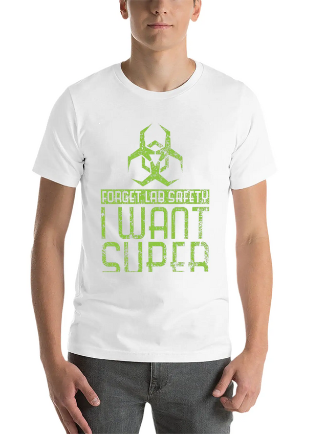 Forget Lab Safety I Want Super Powers Lightweight Cotton T-Shirt – Daily Comfort Graphic Shirt