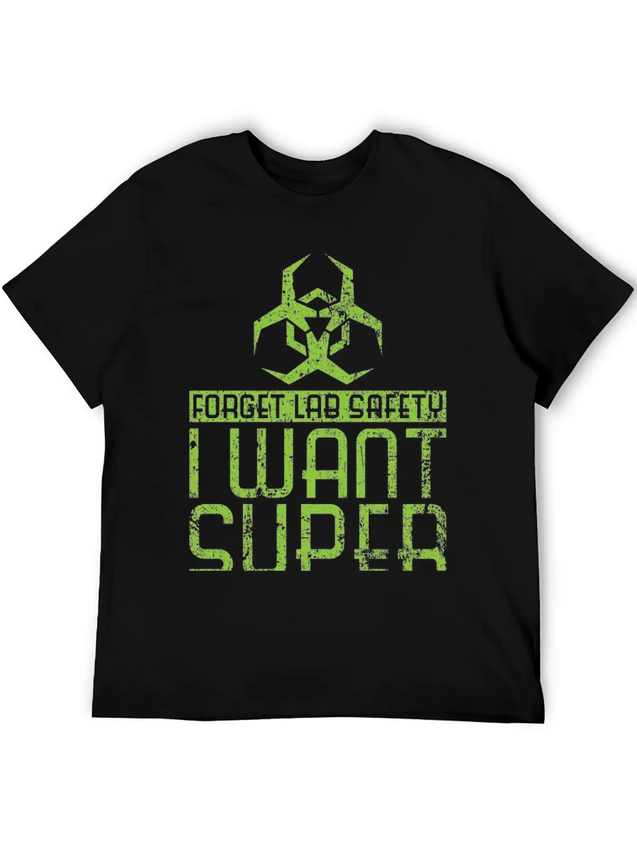 Forget Lab Safety I Want Super Powers Lightweight Cotton T-Shirt – Daily Comfort Graphic Shirt