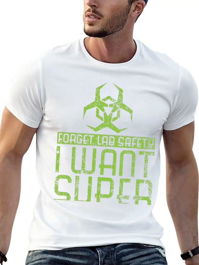 Forget Lab Safety I Want Super Powers Lightweight Cotton T-Shirt – Daily Comfort Graphic Shirt