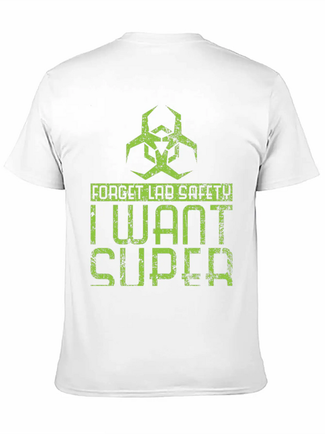 Forget Lab Safety I Want Super Powers Lightweight Cotton T-Shirt – Daily Comfort Graphic Shirt