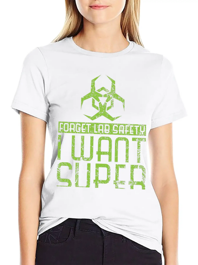 Forget Lab Safety I Want Super Powers Lightweight Cotton T-Shirt – Daily Comfort Graphic Shirt