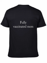 Fully Vaccinated Mom Had The Vaccine Lightweight Cotton T-Shirt – Daily Comfort Graphic Shirt