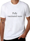 Fully Vaccinated Mom Had The Vaccine Lightweight Cotton T-Shirt – Daily Comfort Graphic Shirt
