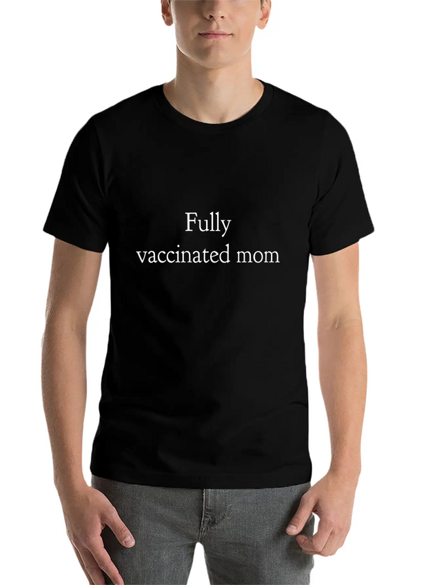 Fully Vaccinated Mom Had The Vaccine Lightweight Cotton T-Shirt – Daily Comfort Graphic Shirt