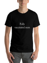 Fully Vaccinated Mom Had The Vaccine Lightweight Cotton T-Shirt – Daily Comfort Graphic Shirt