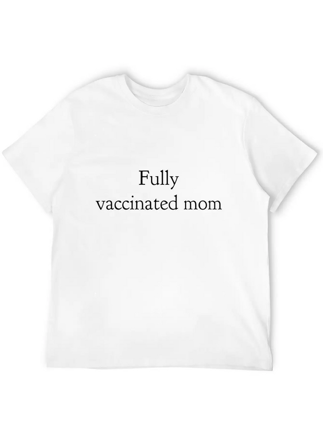 Fully Vaccinated Mom Had The Vaccine Lightweight Cotton T-Shirt – Daily Comfort Graphic Shirt