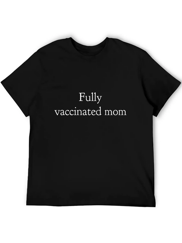 Fully Vaccinated Mom Had The Vaccine Lightweight Cotton T-Shirt – Daily Comfort Graphic Shirt