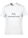 Fully Vaccinated Mom Had The Vaccine Lightweight Cotton T-Shirt – Daily Comfort Graphic Shirt