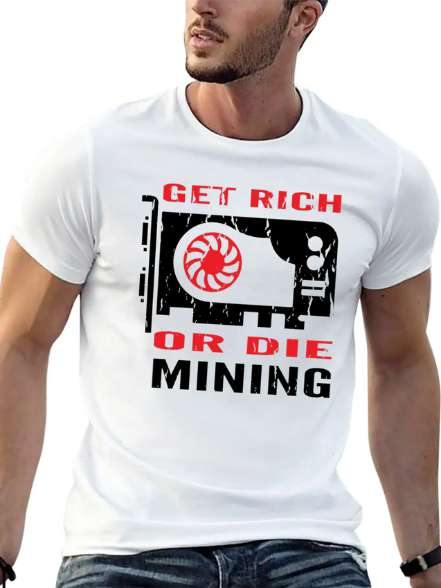 Get Rich Or Die Mining Crypto Currency Miner T-Shi Lightweight Cotton T-Shirt – Daily Comfort Graphic Shirt