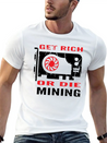 Get Rich Or Die Mining Crypto Currency Miner T-Shi Lightweight Cotton T-Shirt – Daily Comfort Graphic Shirt