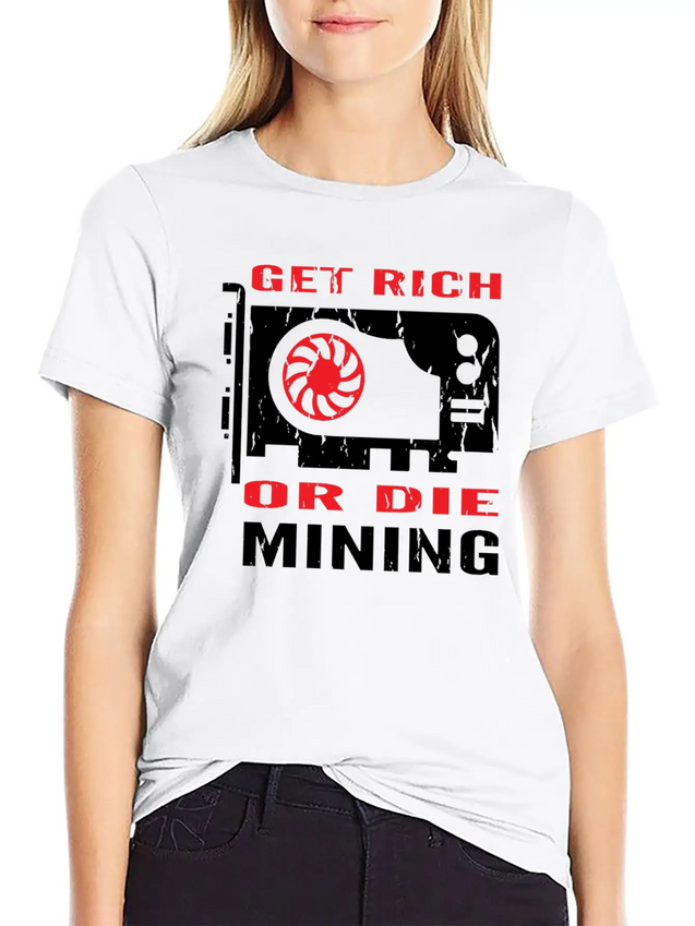 Get Rich Or Die Mining Crypto Currency Miner T-Shi Lightweight Cotton T-Shirt – Daily Comfort Graphic Shirt