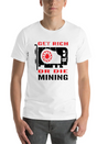 Get Rich Or Die Mining Crypto Currency Miner T-Shi Lightweight Cotton T-Shirt – Daily Comfort Graphic Shirt