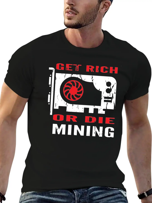 Get Rich Or Die Mining Crypto Currency Miner T-Shi Lightweight Cotton T-Shirt – Daily Comfort Graphic Shirt
