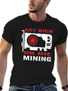 Get Rich Or Die Mining Crypto Currency Miner T-Shi Lightweight Cotton T-Shirt – Daily Comfort Graphic Shirt