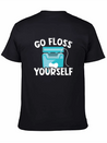 Go Floss Yourself - Dental Hygienist Lightweight Cotton T-Shirt – Daily Comfort Graphic Shirt