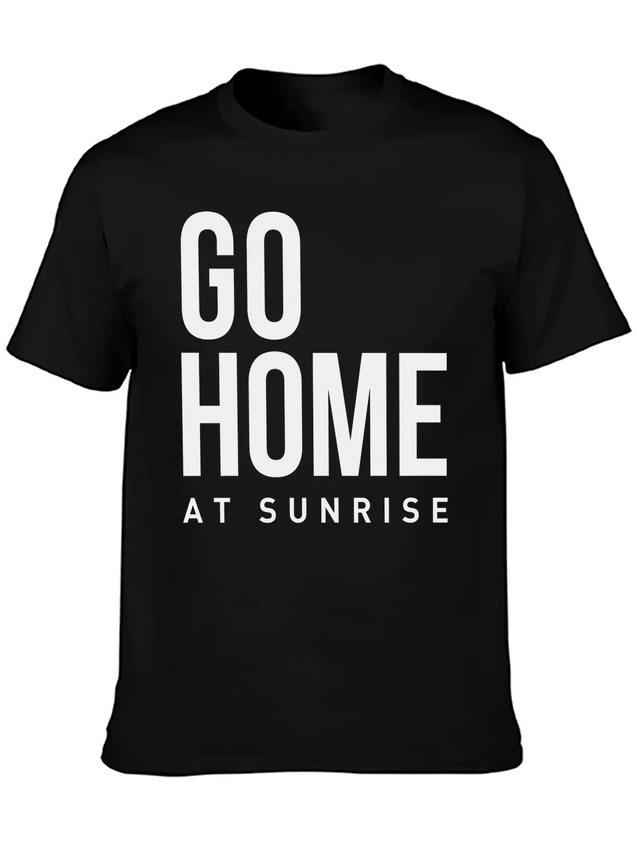 Go Home At Sunrise Party Club DJ Weekend Lightweight Cotton T-Shirt – Daily Comfort Graphic Shirt