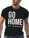 Go Home At Sunrise Party Club DJ Weekend Lightweight Cotton T-Shirt – Daily Comfort Graphic Shirt