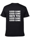 Good Game Good Game Hate You Good Game Good Game Lightweight Cotton T-Shirt – Daily Comfort Graphic Shirt