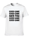 Good Game Good Game Hate You Good Game Good Game Lightweight Cotton T-Shirt – Daily Comfort Graphic Shirt
