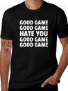 Good Game Good Game Hate You Good Game Good Game Lightweight Cotton T-Shirt – Daily Comfort Graphic Shirt