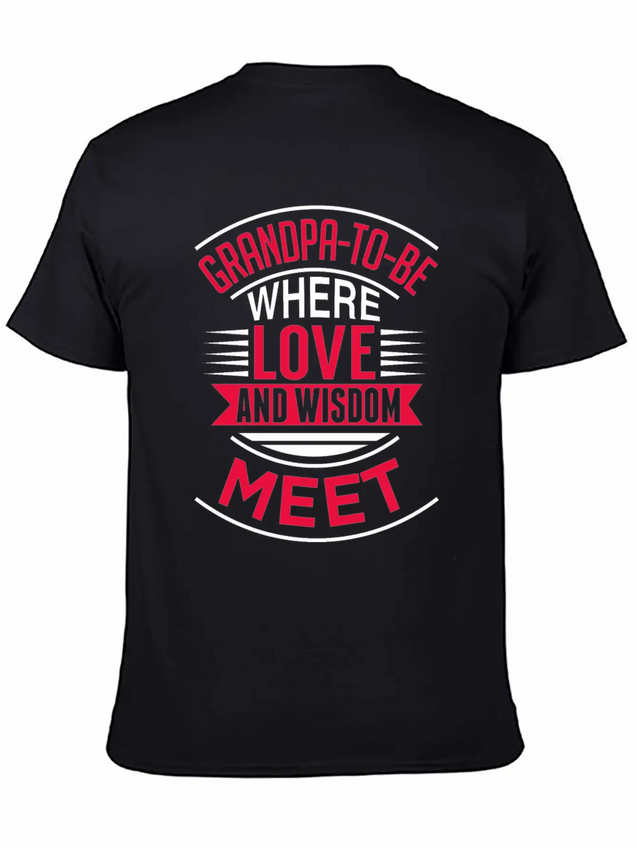 Grandpa To Be Where Love Lightweight Cotton T-Shirt – Daily Comfort Graphic Shirt
