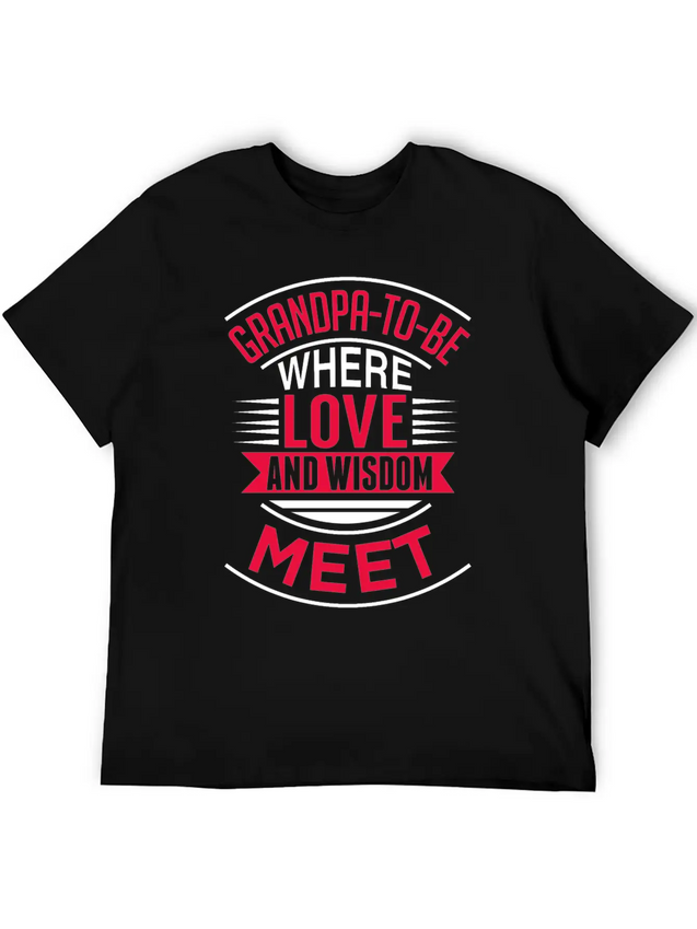 Grandpa To Be Where Love Lightweight Cotton T-Shirt – Daily Comfort Graphic Shirt