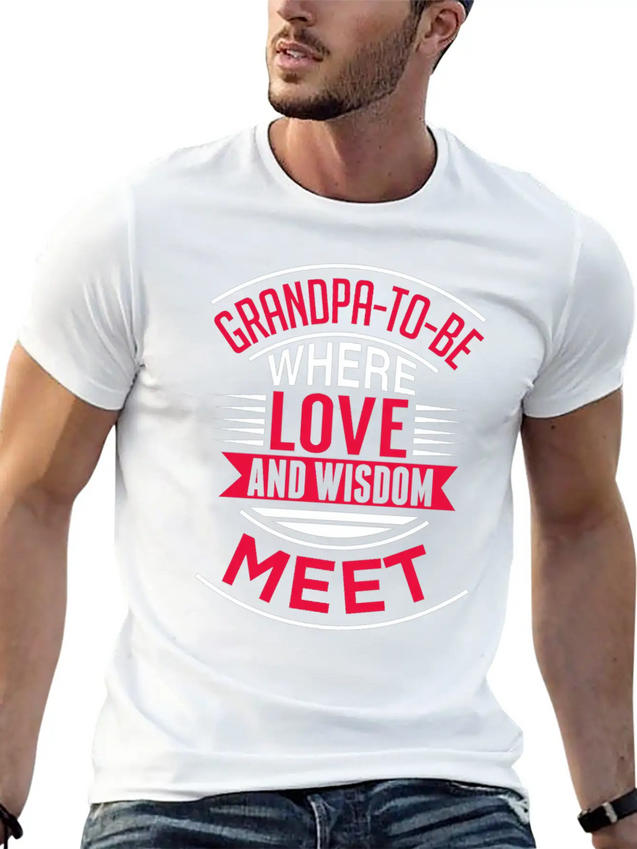 Grandpa To Be Where Love Lightweight Cotton T-Shirt – Daily Comfort Graphic Shirt
