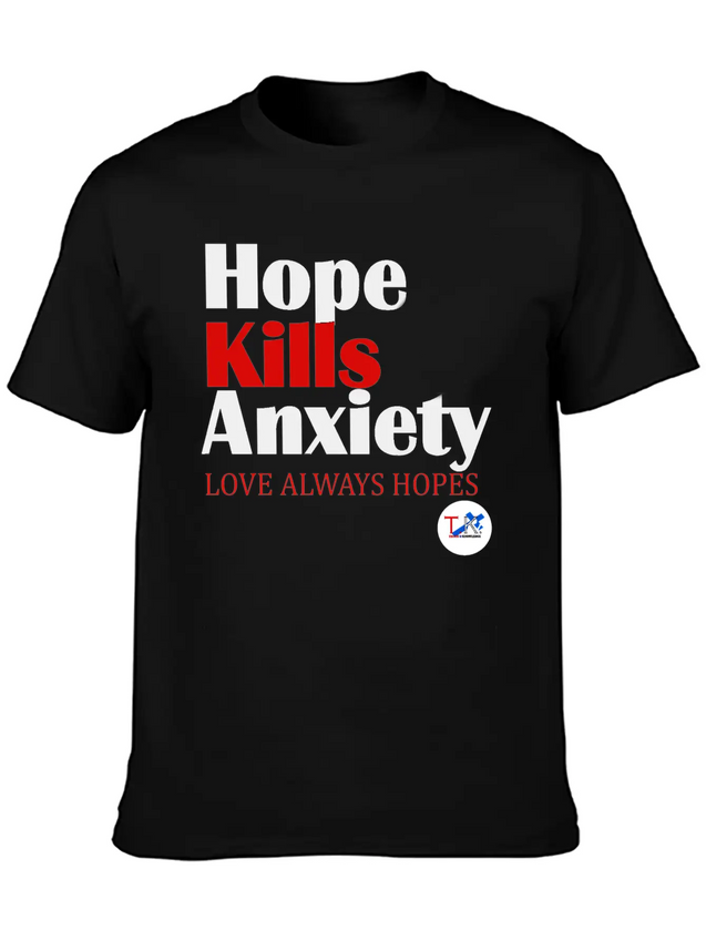 Hope Kills Anxiety Lightweight Cotton T-Shirt – Daily Comfort Graphic Shirt