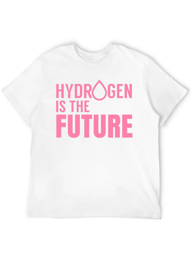 Hydrogen Is The Future Fuel Clean Symbol H Lightweight Cotton T-Shirt – Daily Comfort Graphic Shirt