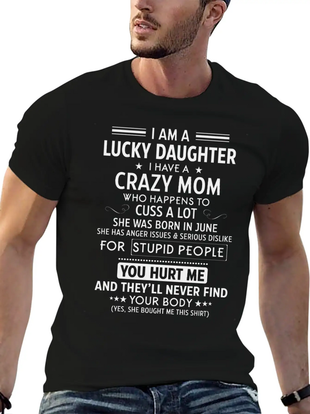 I Am A Lucky Daughter I Have A Crazy Mom Lightweight Cotton T-Shirt – Daily Comfort Graphic Shirt