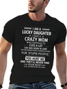 I Am A Lucky Daughter I Have A Crazy Mom Lightweight Cotton T-Shirt – Daily Comfort Graphic Shirt