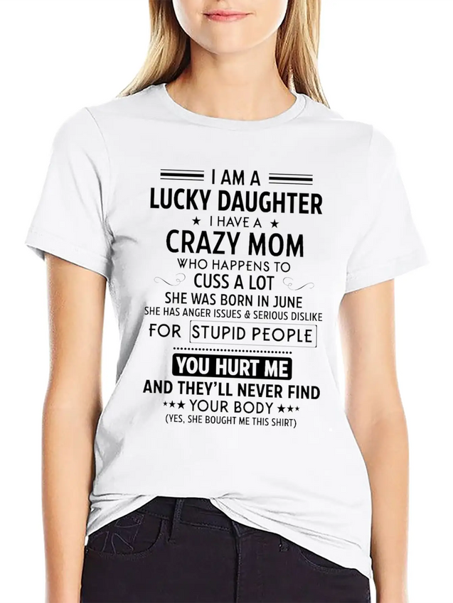 I Am A Lucky Daughter I Have A Crazy Mom Lightweight Cotton T-Shirt – Daily Comfort Graphic Shirt