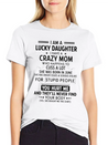 I Am A Lucky Daughter I Have A Crazy Mom Lightweight Cotton T-Shirt – Daily Comfort Graphic Shirt