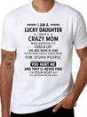 I Am A Lucky Daughter I Have A Crazy Mom Lightweight Cotton T-Shirt – Daily Comfort Graphic Shirt