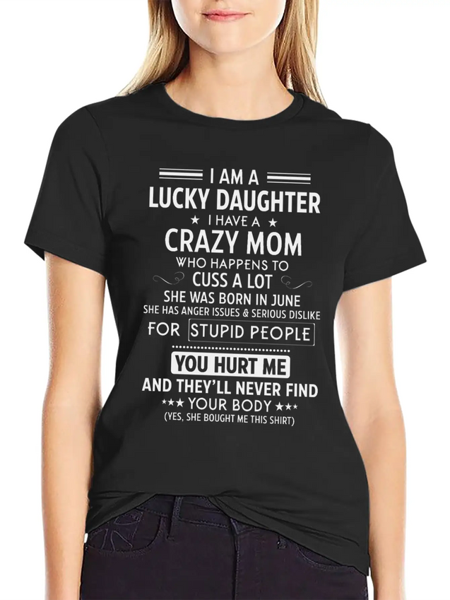 I Am A Lucky Daughter I Have A Crazy Mom Lightweight Cotton T-Shirt – Daily Comfort Graphic Shirt
